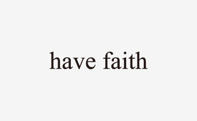 have faith